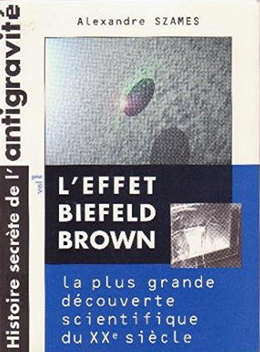 L'effet Biefeld-Brown: Histoire secrète de la plus grande découverte scientifique du vingtième siècle book