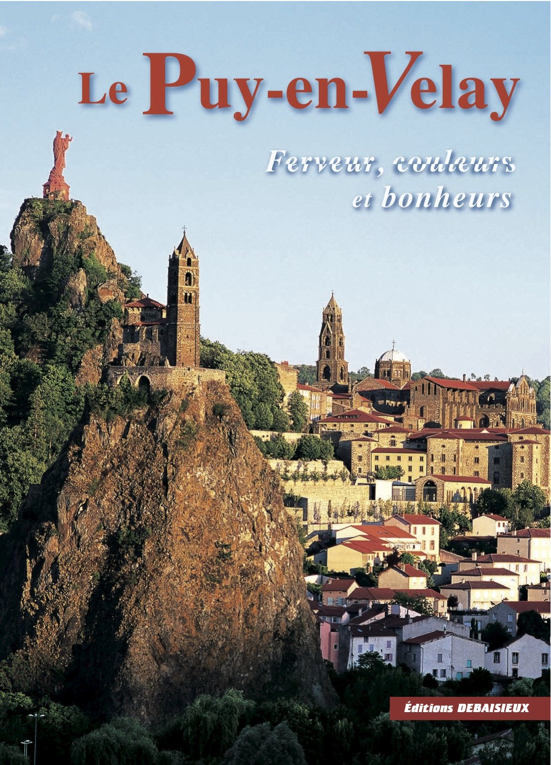 Le Puy-en-Velay. Ferveur, couleurs & bonheurs Leisure, Home & Garden