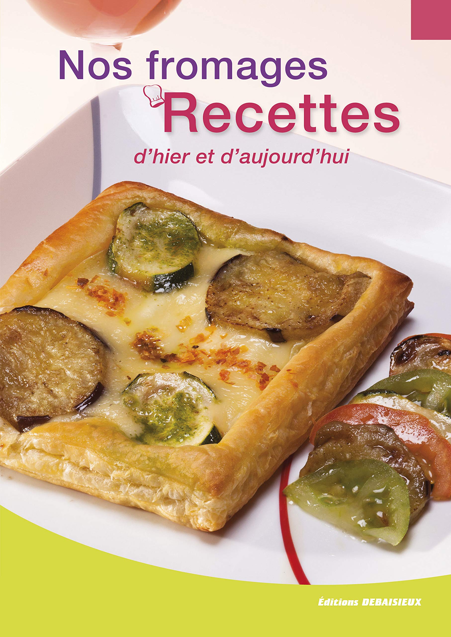 Fromages, 100 Recettes d'Hier d'Aujourd'hui Leisure, Home & Garden