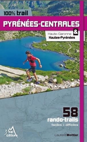 100% trail Pyrénées-Centrales: Haute Garonne & Haute-Pyrénées book