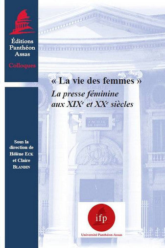La vie des femmes : la presse féminine aux XIXe et XXe siècles book