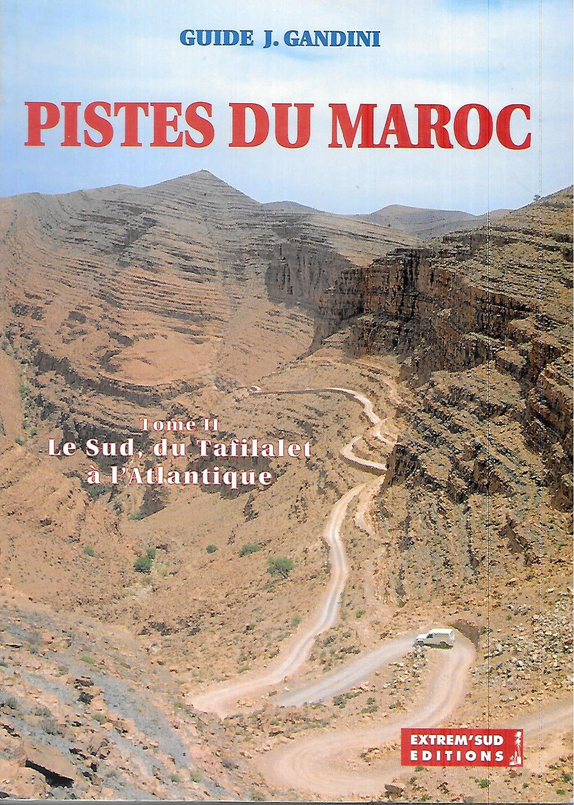 Pistes Du Maroc. Tome 2, Le Sud, Du Tafilalet A L'Atlantique book