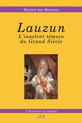 Lauzun: L'insolent témoin du Grand Siècle book