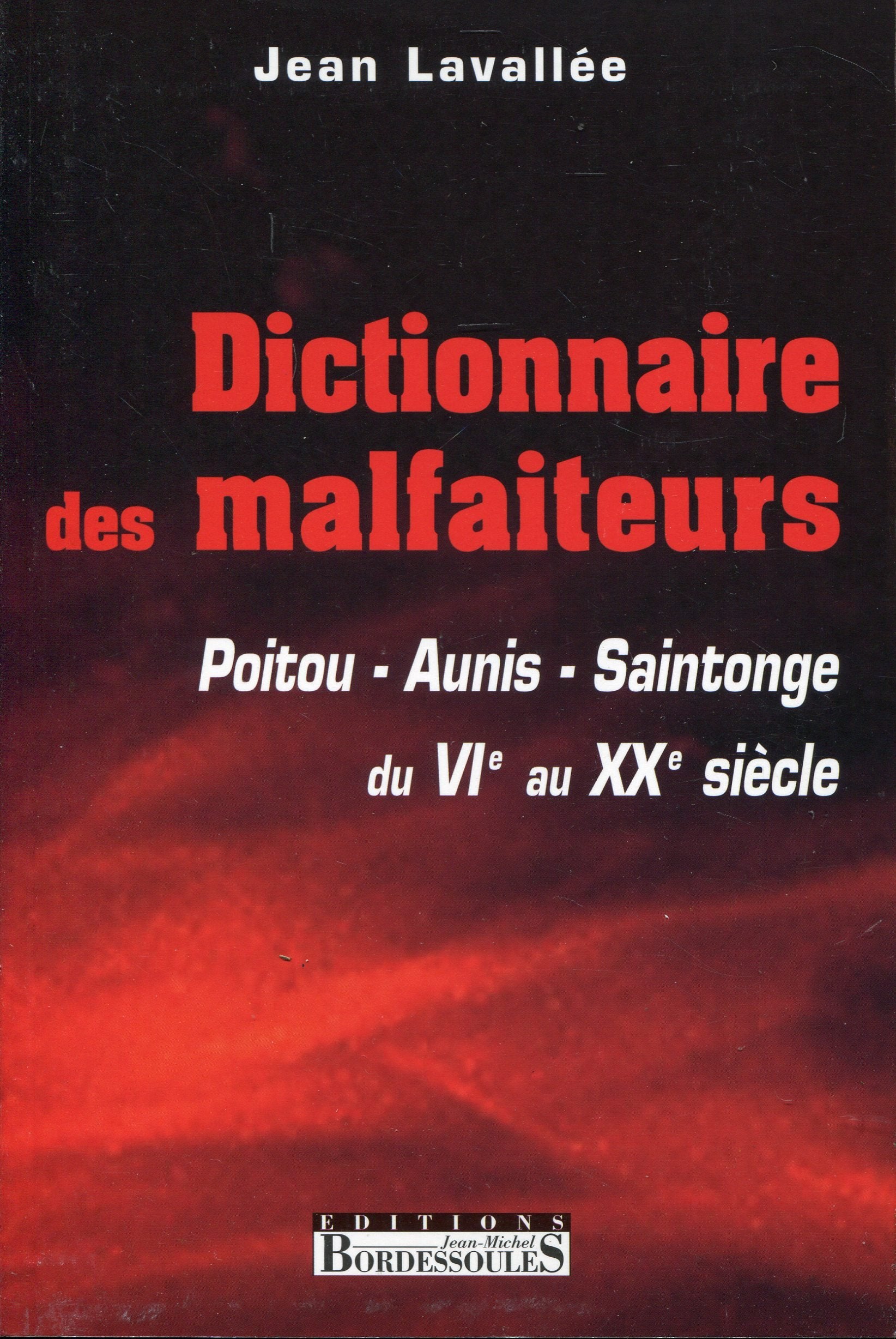 Dictionnaire des Malfaiteurs Poitou-Aunis-Saintonge Books