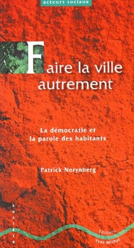 Faire la ville autrement: la démocratie et la parole des habitants Essays & Short Stories