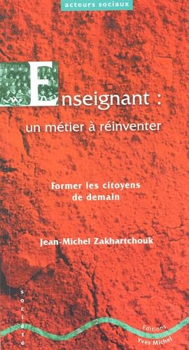 Enseignant, un métier à réinventer : Former les citoyens de demain Essays & Short Stories
