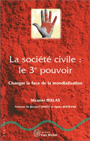 La Société civile, le 3e pouvoir : Changer la face de la mondialisation book