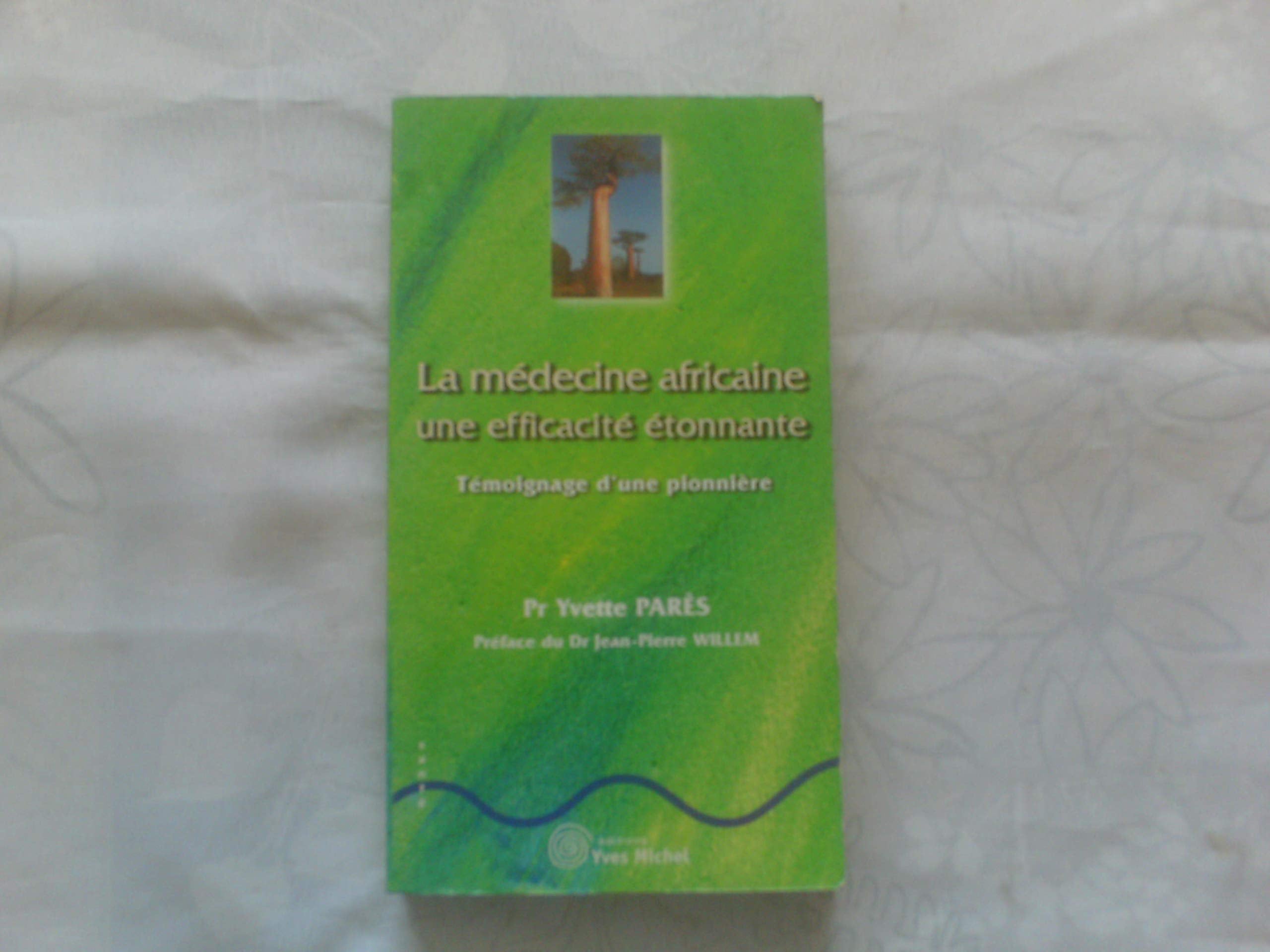 La médecine africaine : Une efficacité étonnante: témoignage d'une pionnère Art & Literature