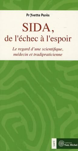 Sida, de l'échec à l'espoir: Le regard d'une scientifique, médecin et tradipraticienne Essays & Short Stories