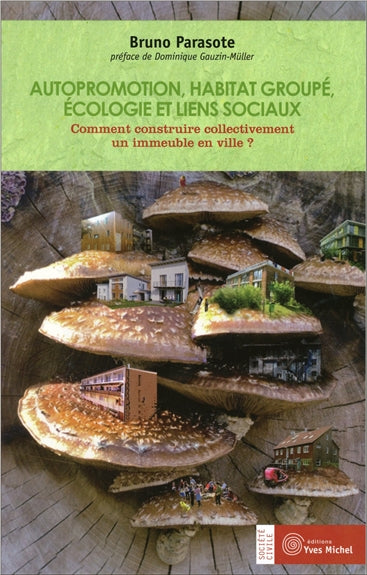 Autopromotion, habitat groupé, écologie et liens sociaux : comment construire collectivement un immeuble en ville ? Essays & Short Stories