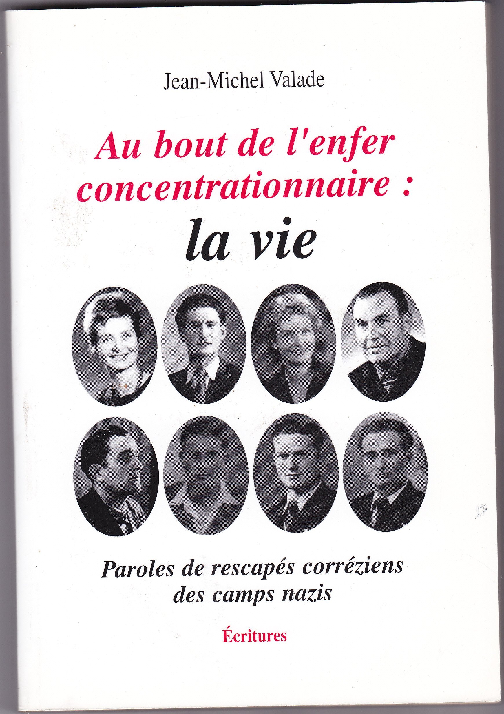 Au bout de l'enfer concentrationnaire, la vie : Paroles de rescapés corréziens des camps nazis book