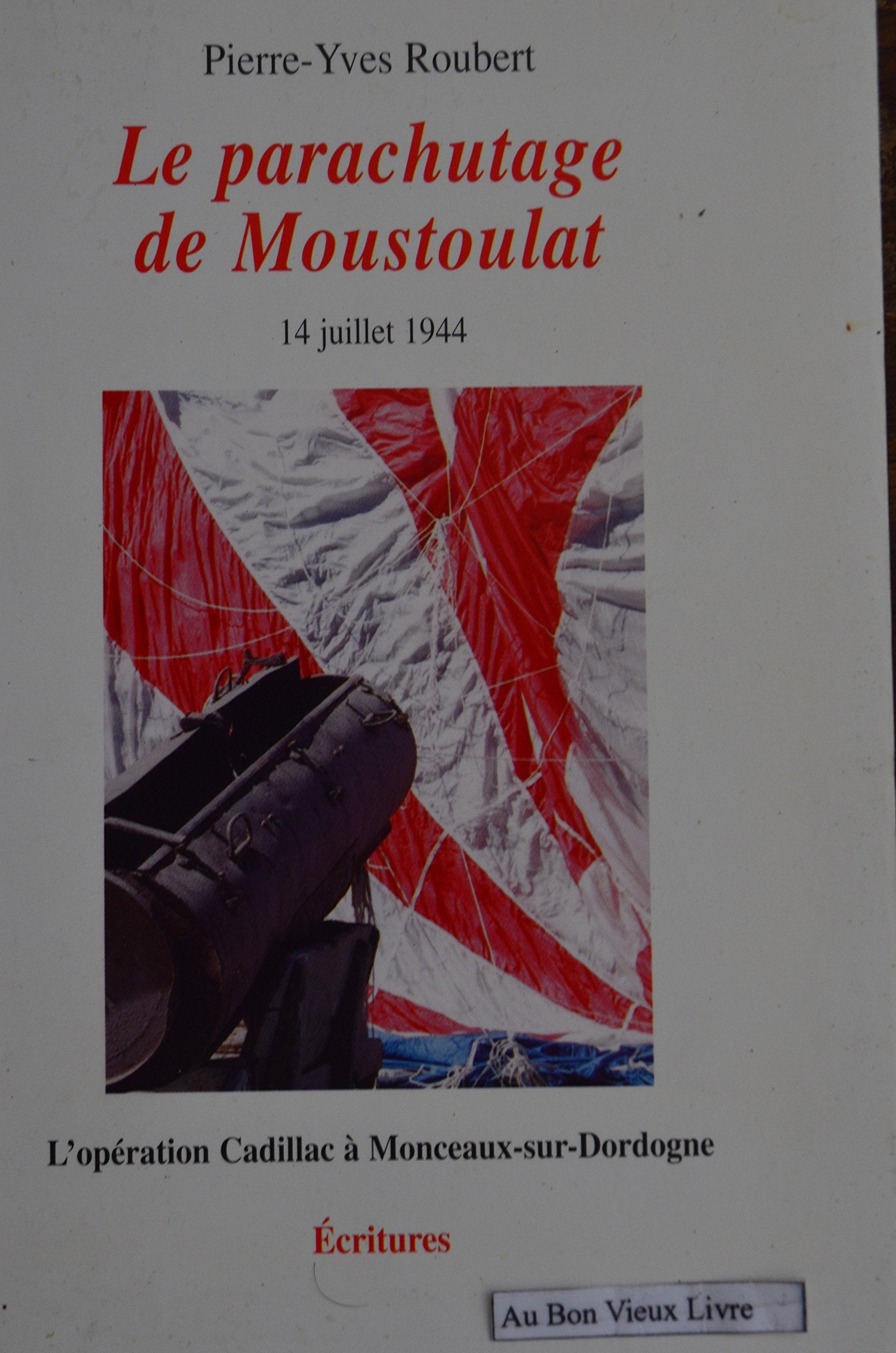 Le parachutage de Moustoulat : L'opération Cadillac à Monceaux-sur-Dordogne book