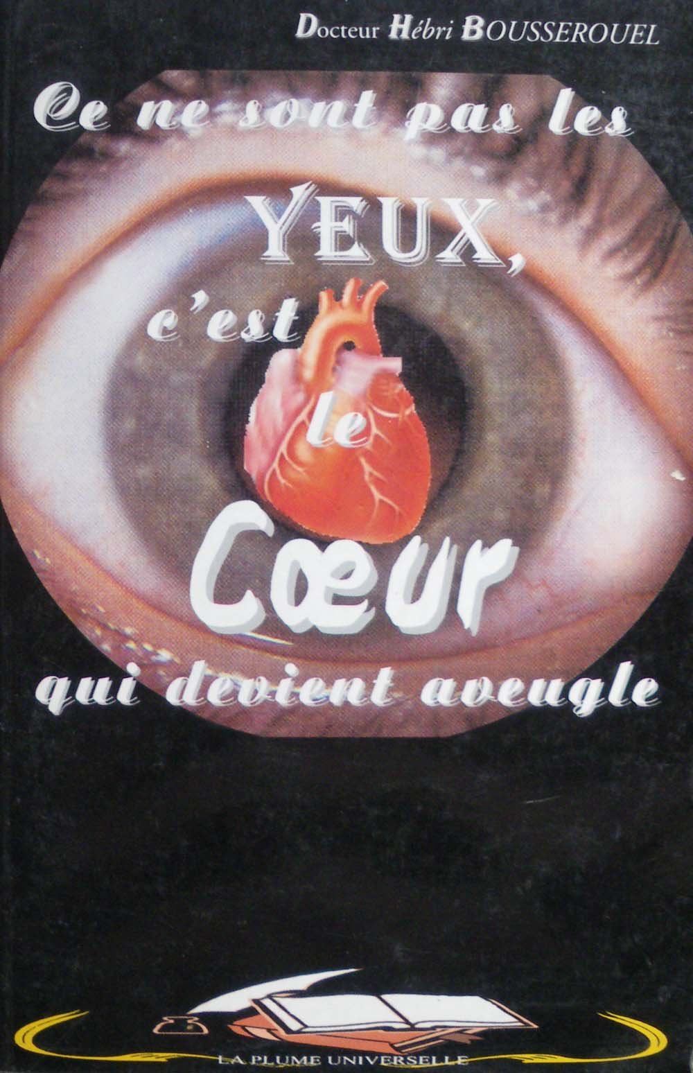 Ce ne sont pas les yeux, c'est le cœur qui devient aveugle book