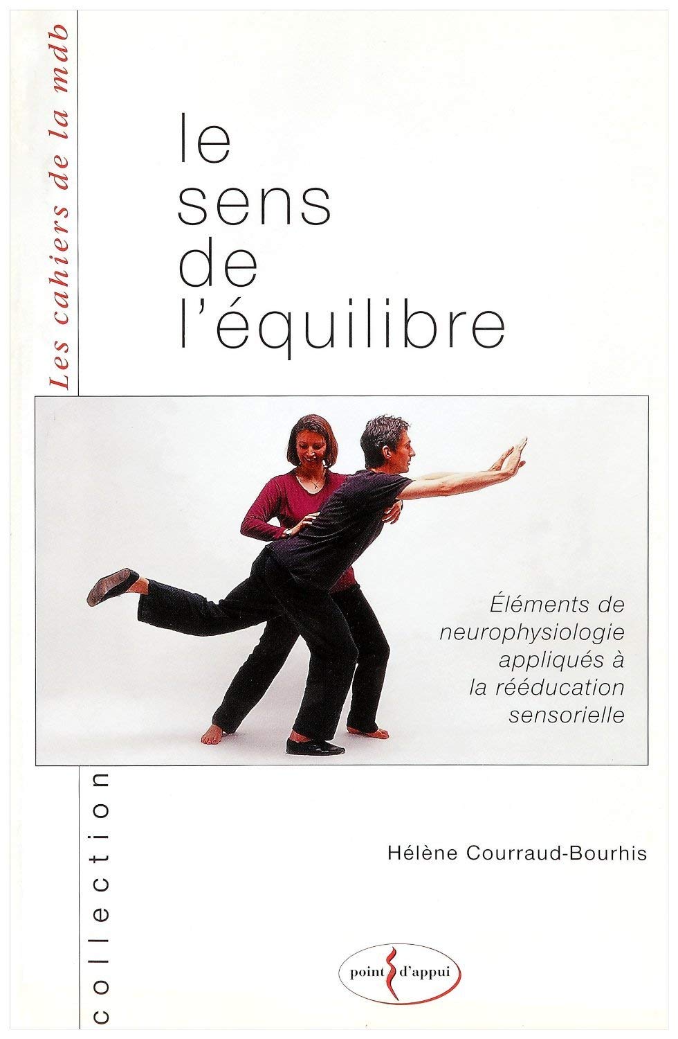 Le sens de l'équilibre. Eléments de neurophysiologie appliqués à la rééducation sensorielle Leisure & Fun