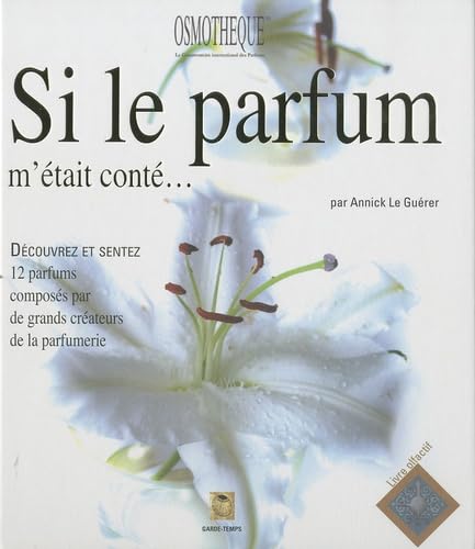 Si le parfum m'était conté...: Livre olfactif book