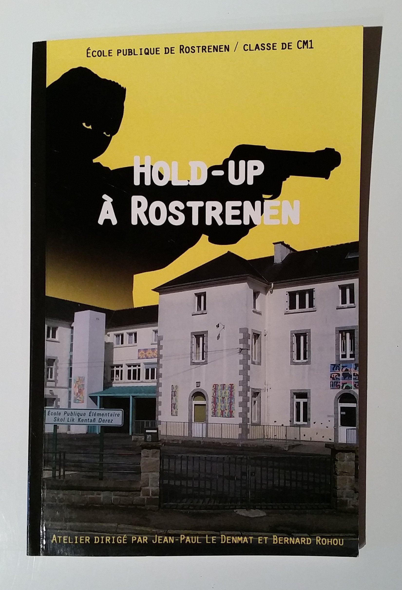 HOLD UP A ROSTRENEN (CENTRE BRETAGNE) POLICIER ECRIT PAR LES ENFANTS DE L' ECOLE PUBLIQUE book