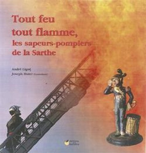 Tout feu tout flamme, les sapeurs pompiers de la Sarthe Coffee Table Books