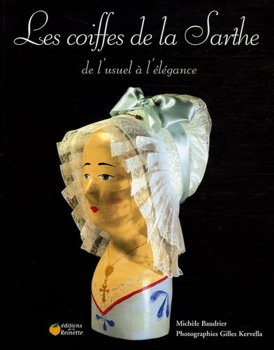 Les coiffes de la Sarthe: De l'usuel à l'élégance Books
