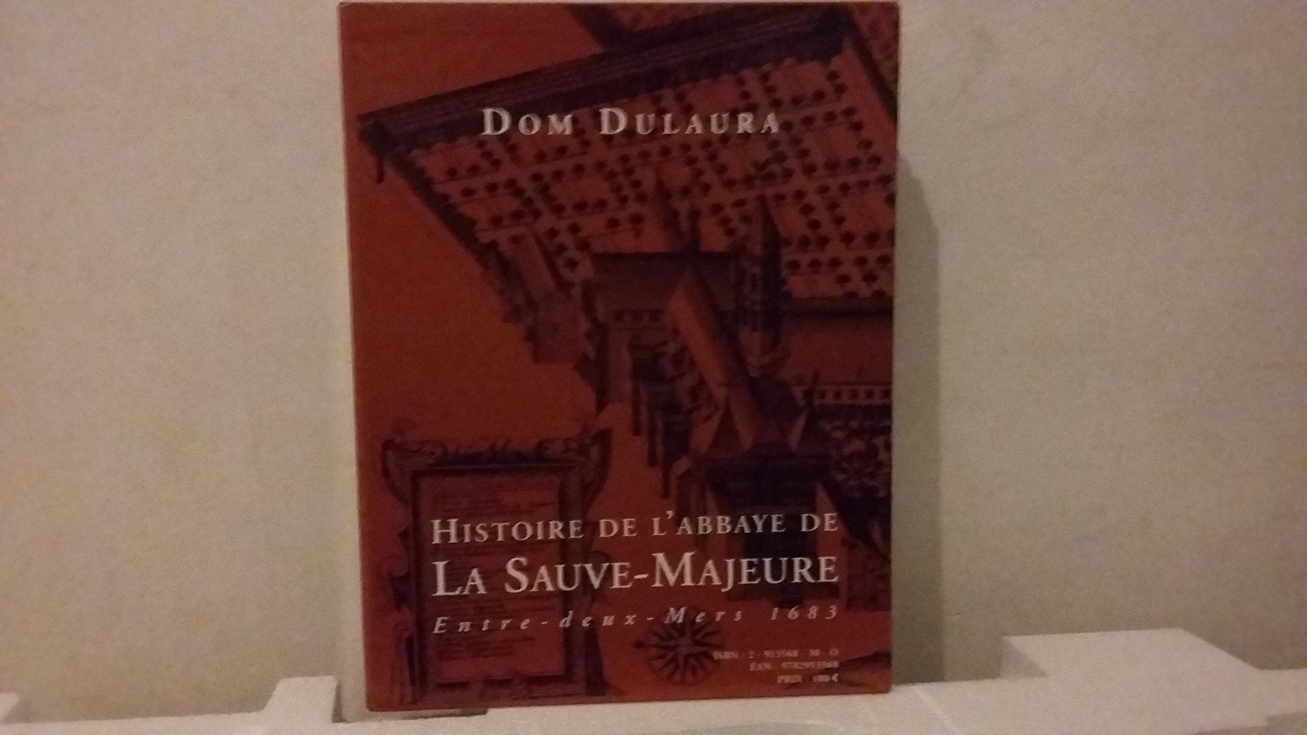 Histoire de l'Abbaye de la Sauve-Majeure: Entre-deux-Mers 1683, Coffret 3 volumes book