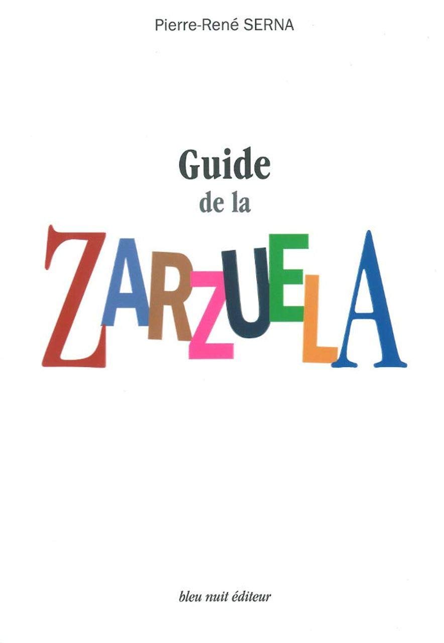 Guide de la Zarzuela: La Zarzuela de Z à A book
