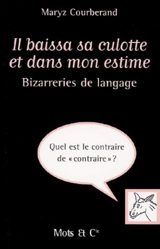 Bizarreries de langage : Il baissa sa culotte et dans mon estime book