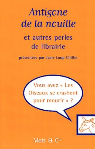 Antigone de la nouille : et autres perles de librairie Humour & Satire