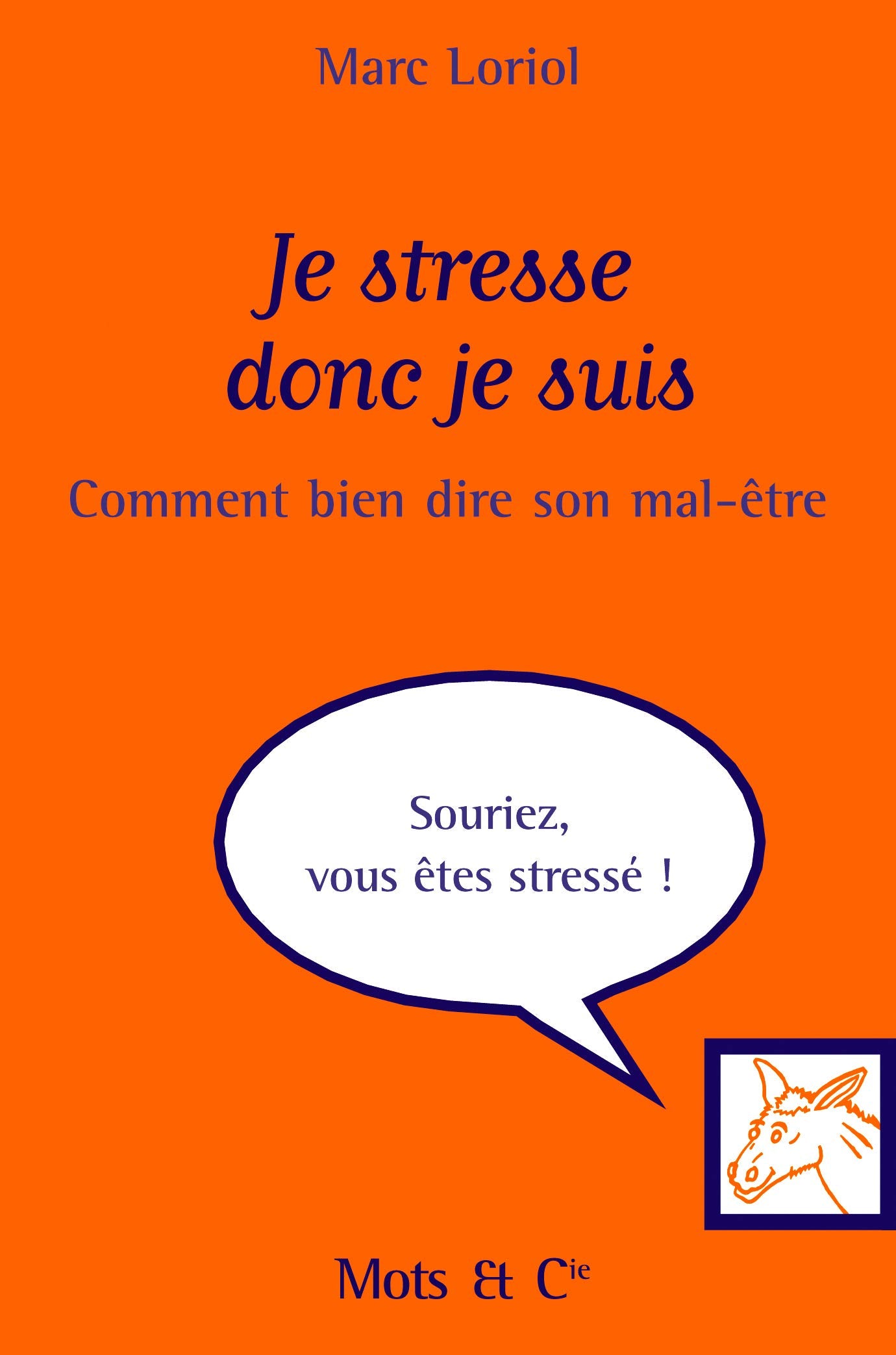 Je stresse donc je suis: Comment bien dire son mal-être Humour & Satire