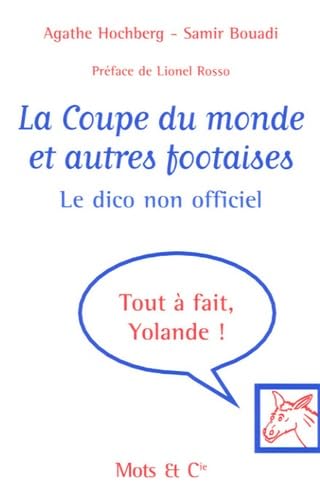 LA COUPE DU MONDE ET AUTRES FOOTAISES : LE DICO NON OFFICIEL book