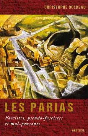Les parias : fascistes, pseudo-fascistes et mal-pensants book