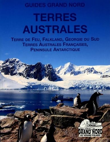 Guide Terres Australes: Terre de Feu, Falkland, Géorgie du Sud, Terres australes françaises, péninsule antarctique Leisure, Home & Garden