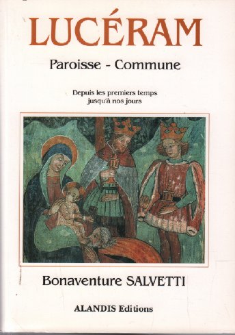 Lucéram - Paroisse - Commune. Depuis les premiers temps jusqu' à nos jours. book