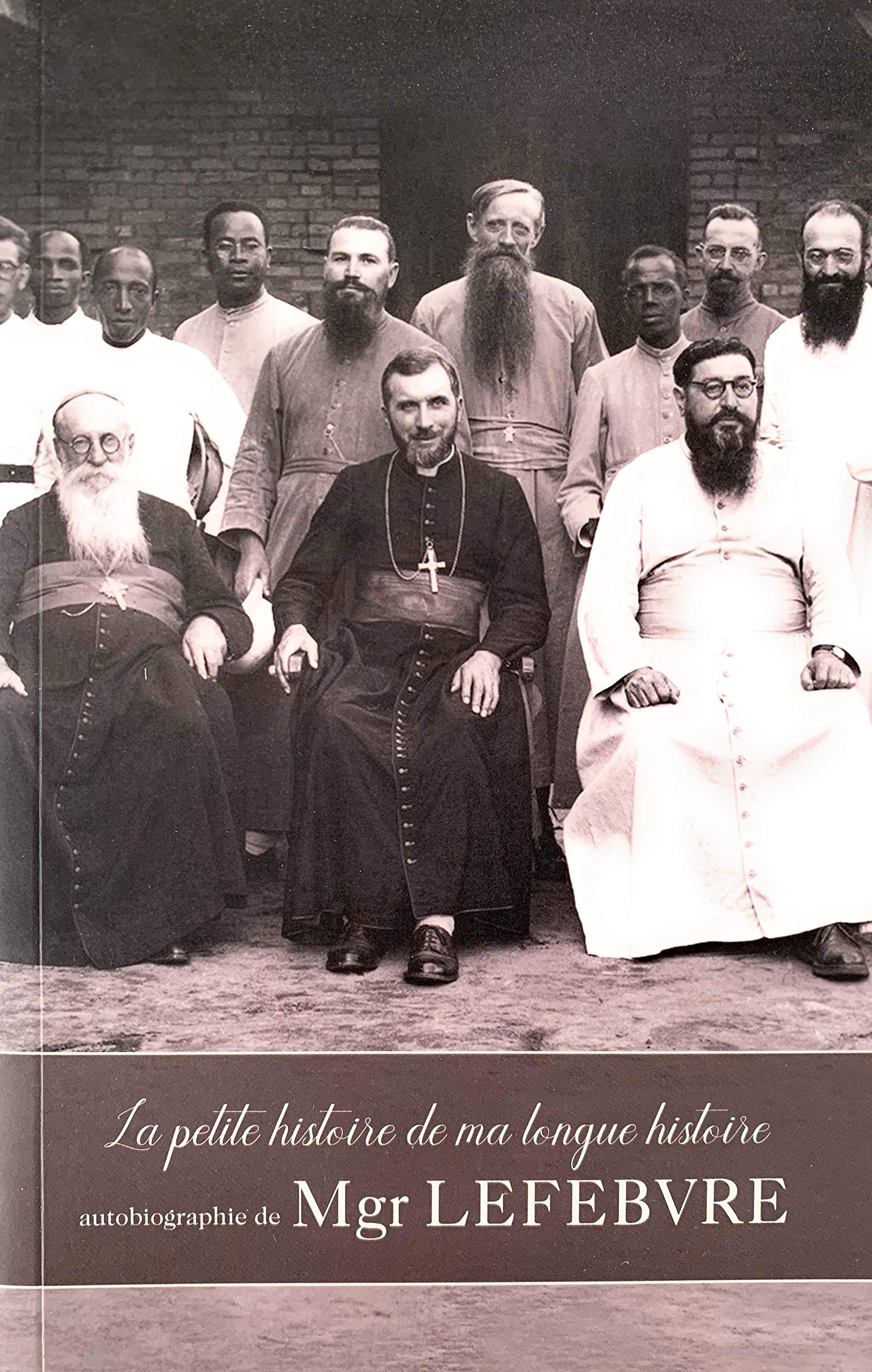 La petite histoire de ma longue histoire : Vie de Mgr Lefebvre racontée par lui-même Books