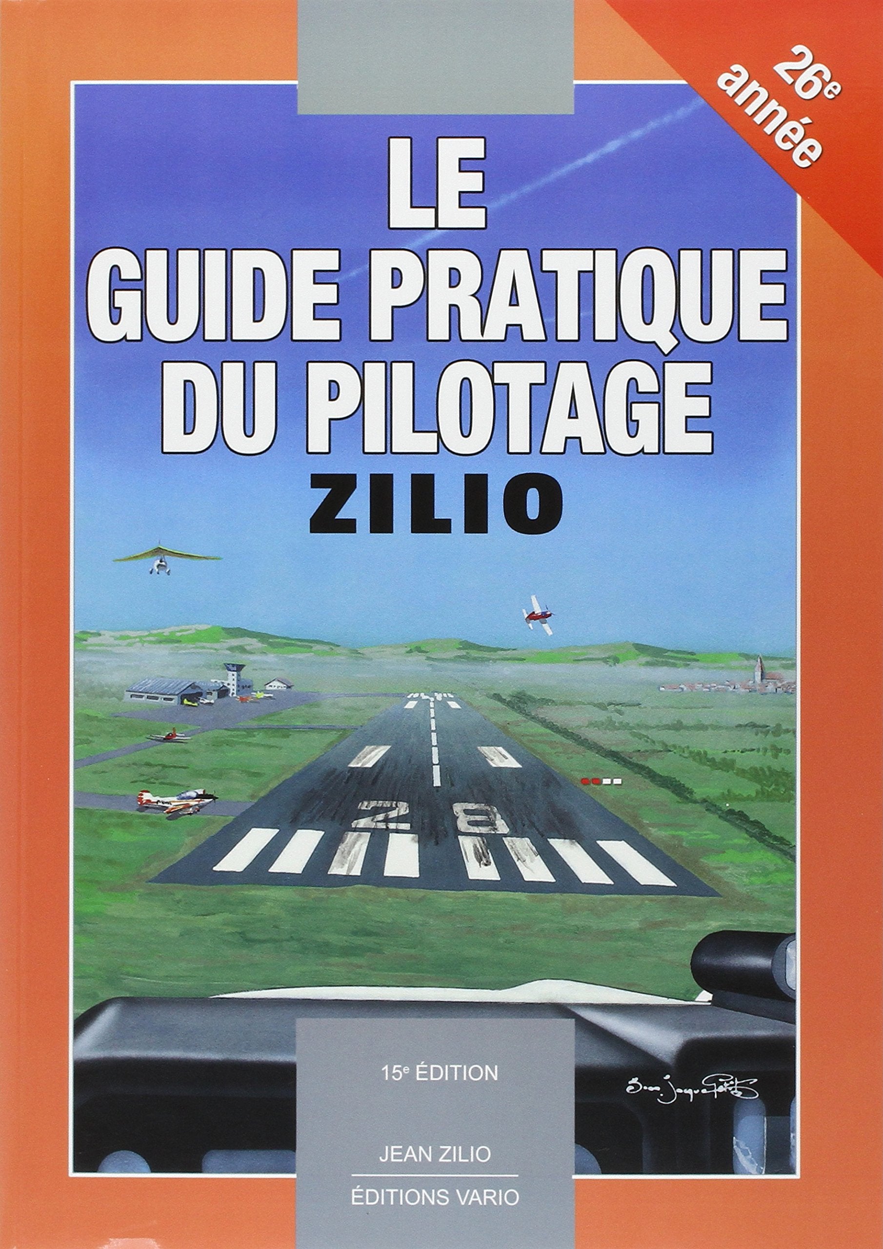 Le Guide Pratique du pilotage - Zilio - 15e édition: Pilotage de base et avancé, météorologie, navigation, tableau de progression Leisure, Home & Garden