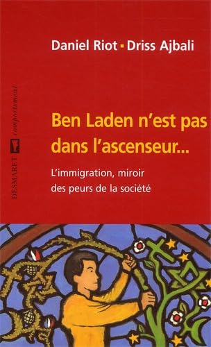 Ben Laden n'est pas dans l'ascenseur : L'Immigration, miroir des peurs de la société book