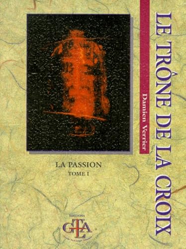 Le trône de la Croix : La passion tome 1 book