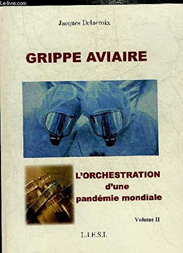 GRIPPE AVIAIRE L'ORCHESTRATION D'UN PANDEMIE MONDIALE - VOLUME 2. Books