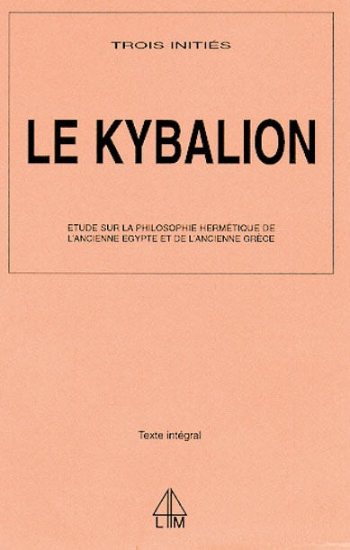 Le Kybalion : étude sur la philosophie hermétique de l'ancienne Egypte et de l'ancienne Grèce Books