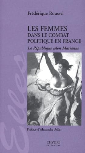 Les Femmes Dans Le Combat Politique En France. La Republique Selon Marianne book