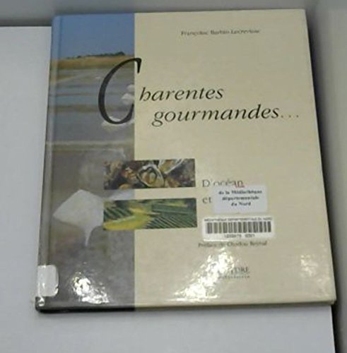 Charentes gourmandes .: .. : d'océan et de terre book