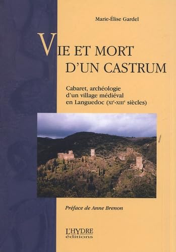 Vie et mort d'un castrum : Cabaret, archéologie d'un village médiéval en Languedoc (XIe-XIIIe siècles) Books