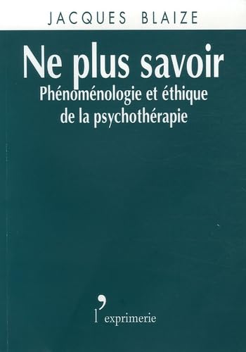 Ne plus savoir: Phénoménologie et éthique de la psychothérapie book