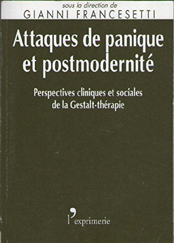 ATTAQUES DE PANIQUE ET POSTMODERNITE - Perspectives cliniques et sociales de la Gestalt-thérapie Books