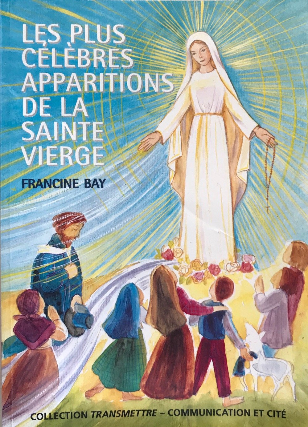 Les plus célèbres apparitions de la Sainte Vierge : racontée aux enfants book