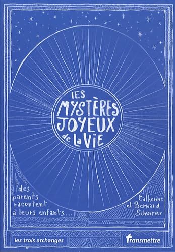 Les mystères joyeux de la vie: Des parents racontent à leurs enfants Religion & Esotericism