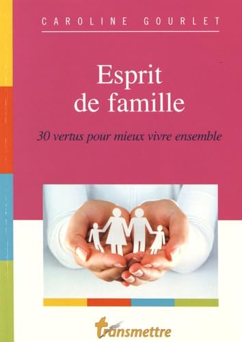 Esprit de famille : 30 vertus pour mieux vivre ensemble book