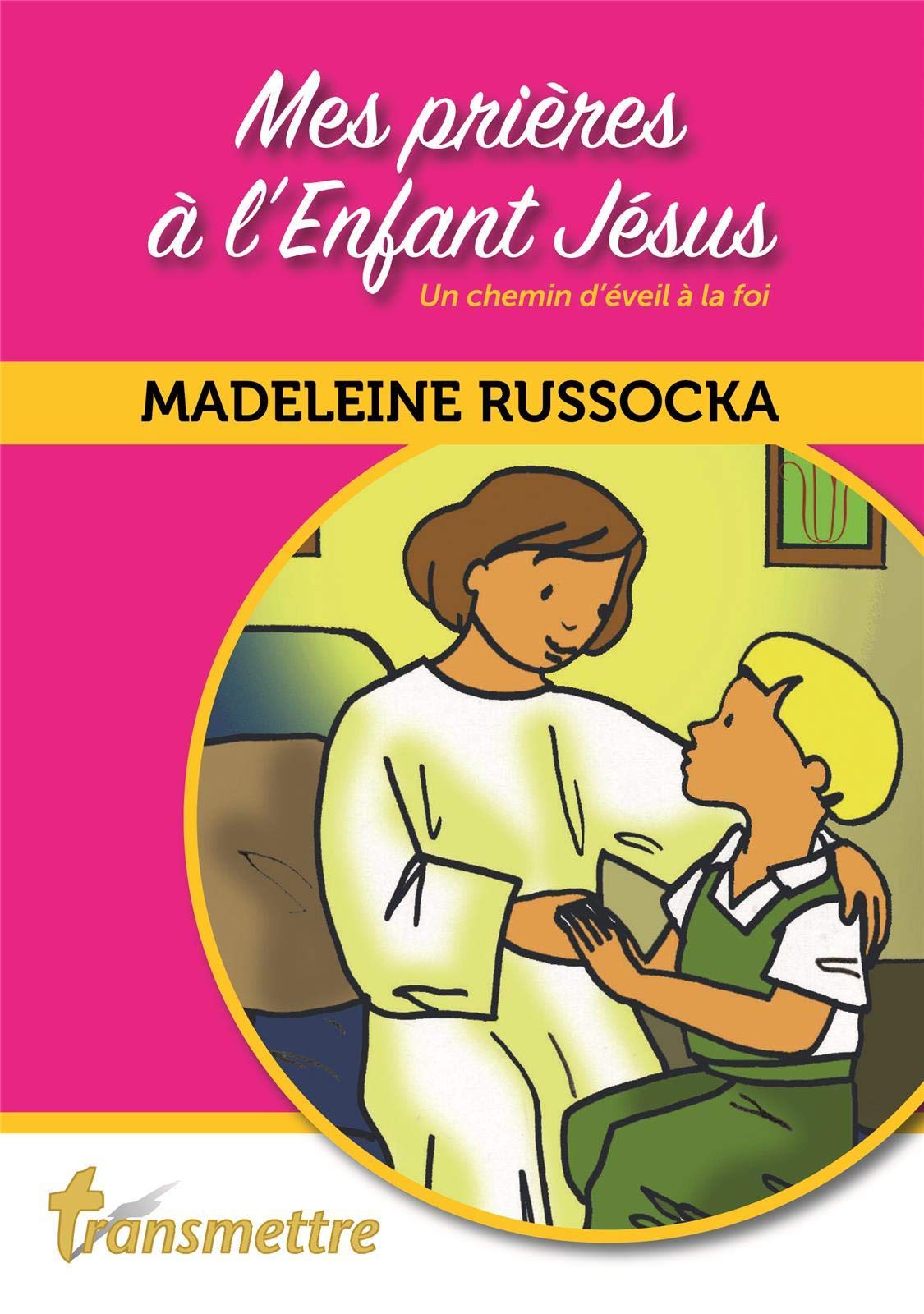 Mes prières à l'Enfant Jésus: Un chemin d'éveil à la foi Books