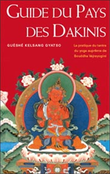 Le guide du pays des Dakinis : la pratique du tantra du yoga suprême de bouddha Vajrayogini Books