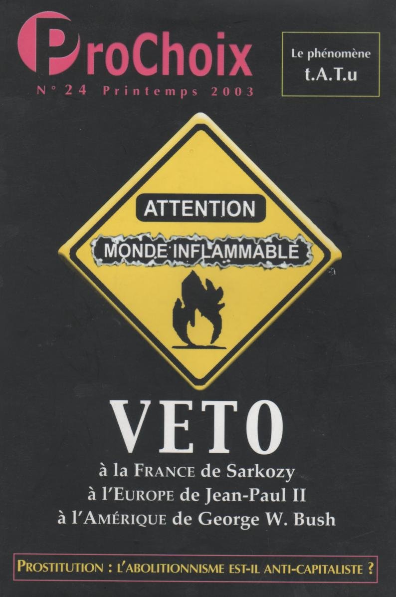 ProChoix - N°24 Printemps 2003 - Veto à la France de Sarkozy, à l'Europe de Jean-Paul II, à l'Amérique de George W. Bush book