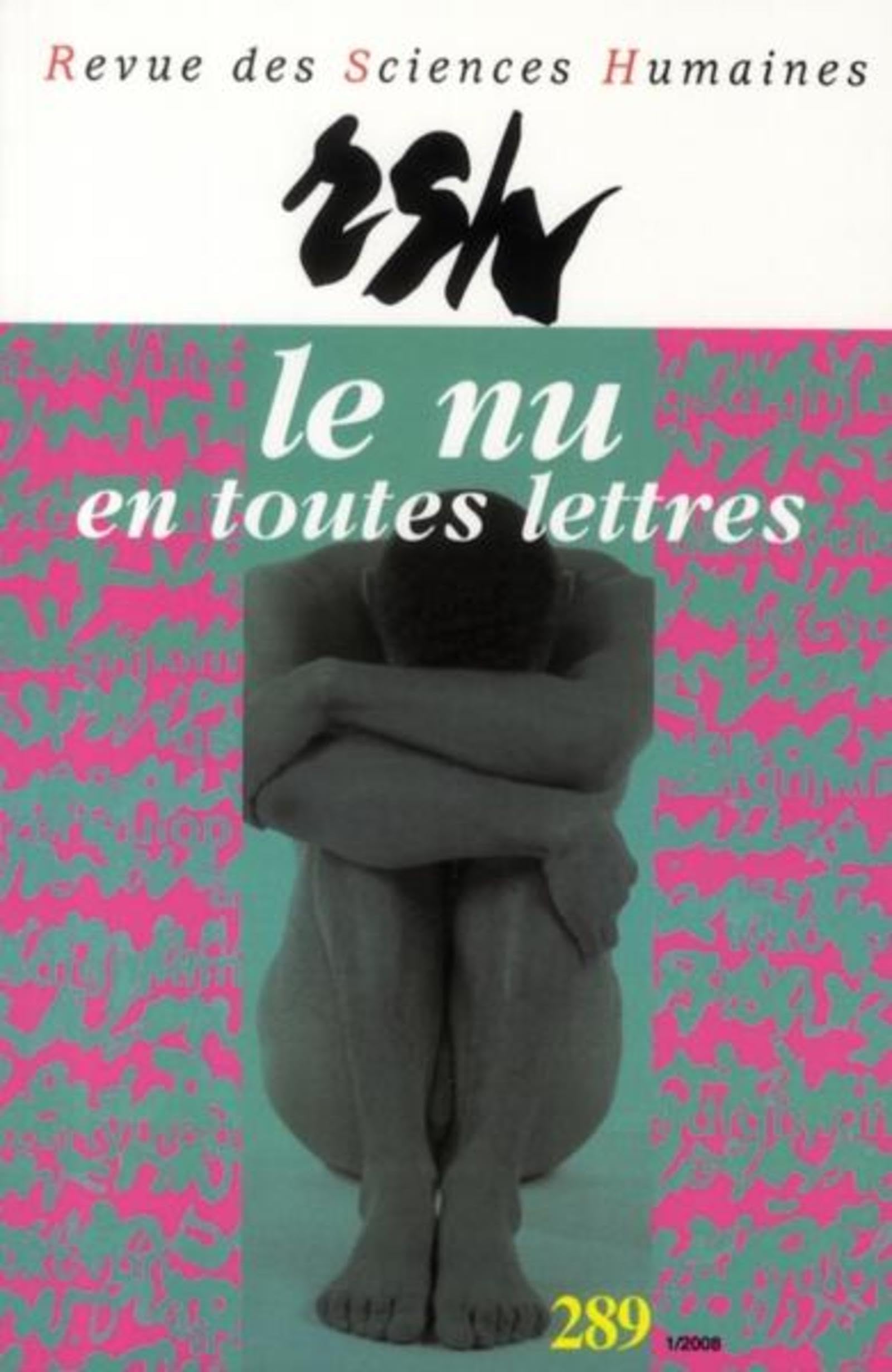 Revue des Sciences Humaines, n°289/janvier - mars 2008: Le nu en toutes lettres Contemporary literature