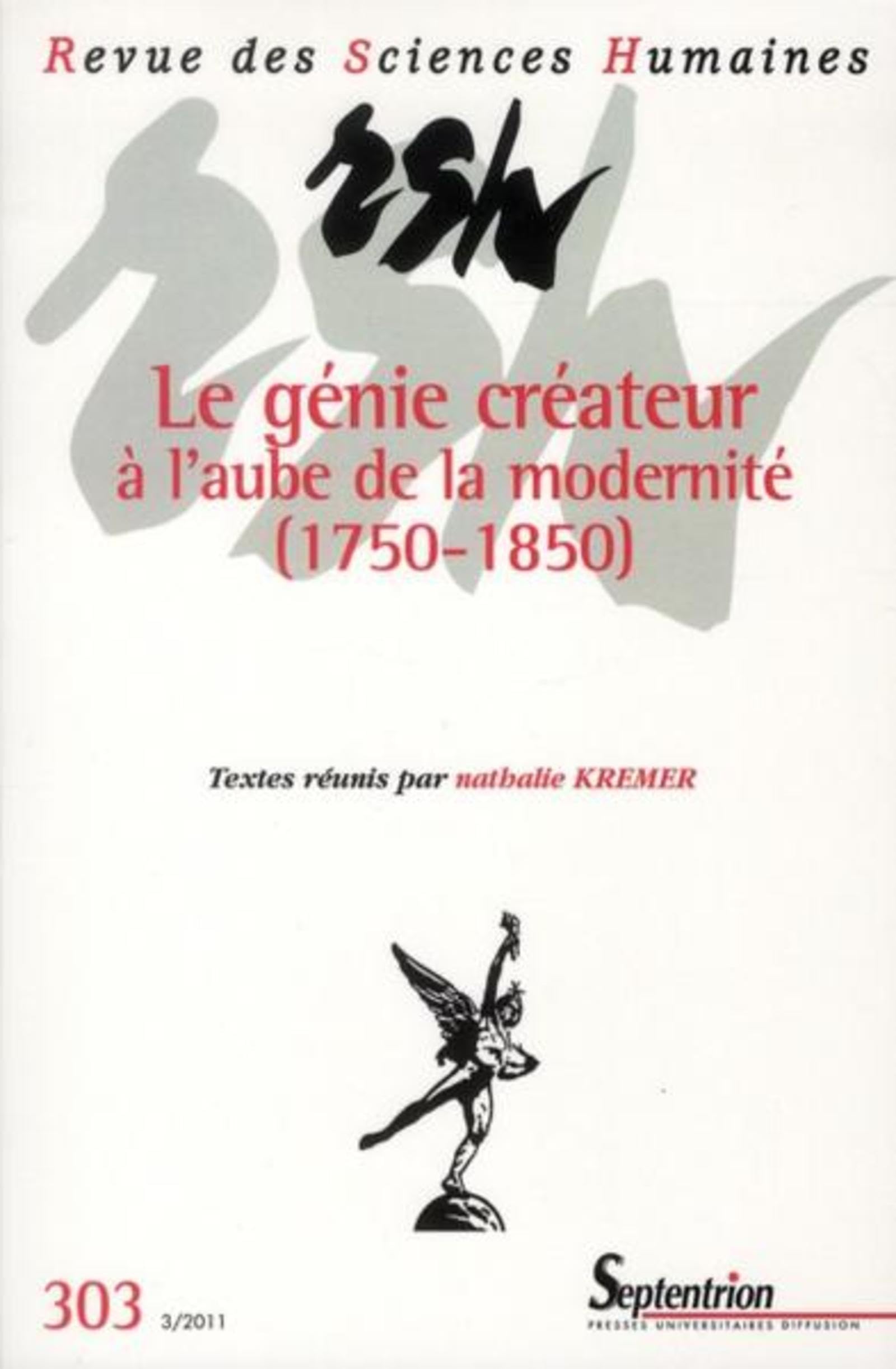 Revue des Sciences Humaines, n°303/juillet - septembre 2011: Le génie créateur à l''aube de la modernité (1750-1850) book